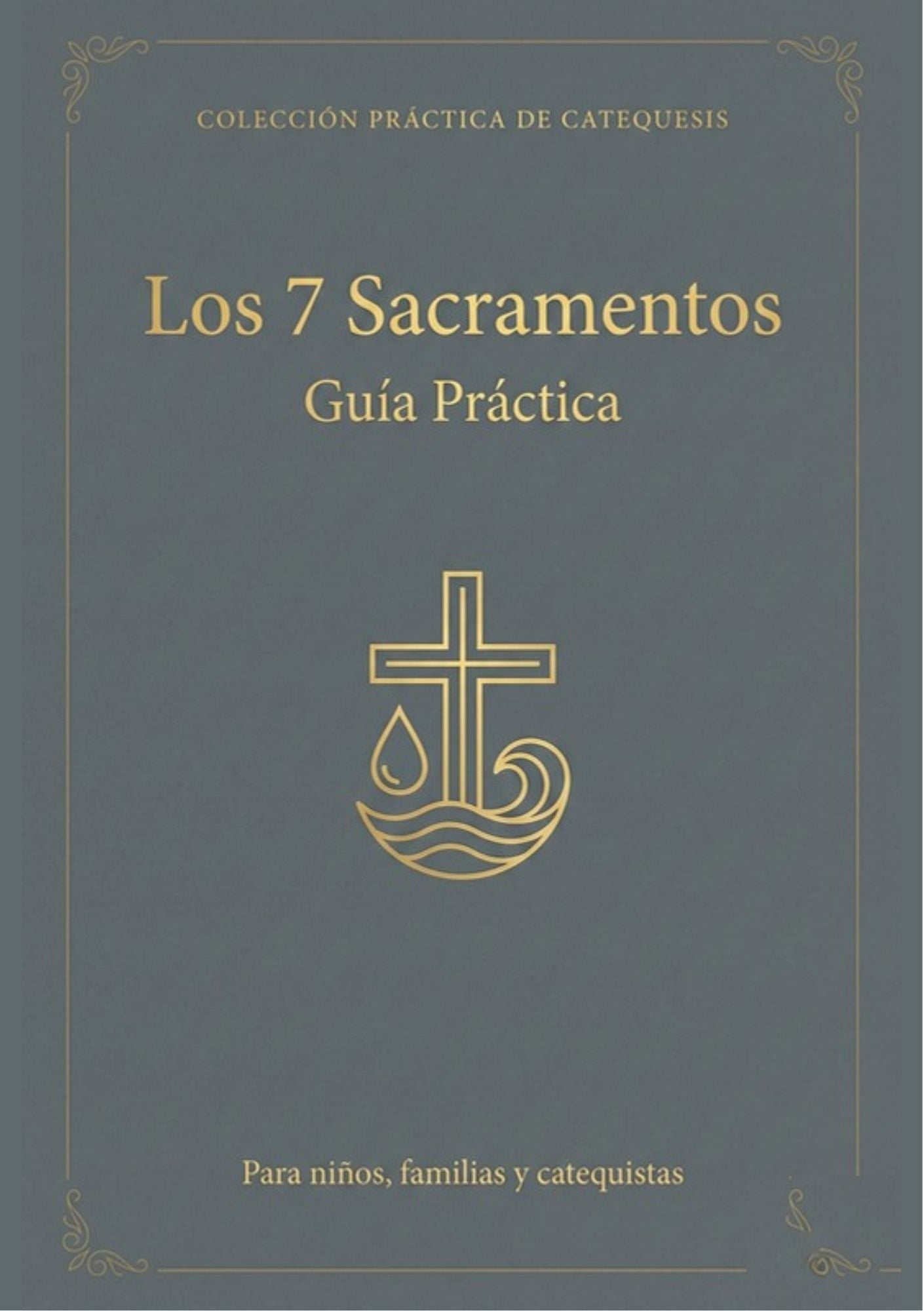 10 - Los 7 Sacramentos Guía Práctica