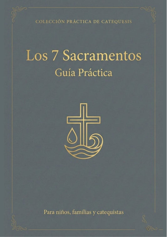 10 - Los 7 Sacramentos Guía Práctica