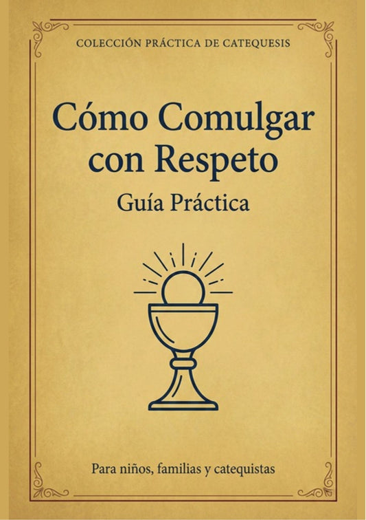 7 - Cómo Comulgar con Respeto